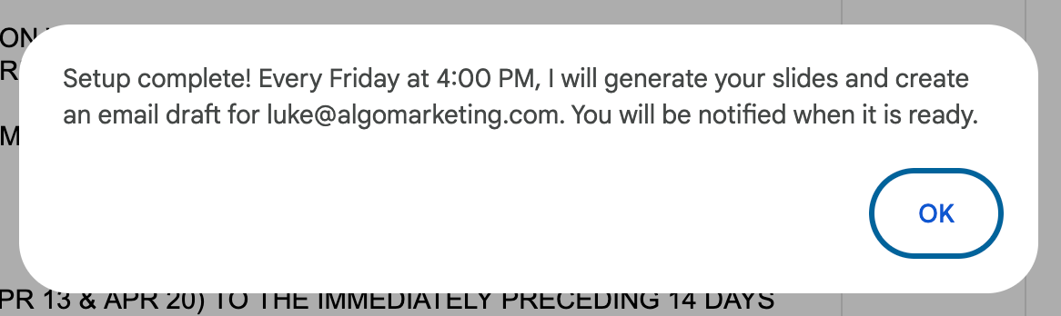 Confirmation modal after setting up the Friday trigger — Setup complete! Every Friday at 4 PM I will generate your slides and create an email draft.